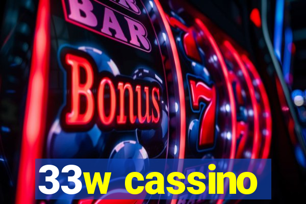 33w cassino